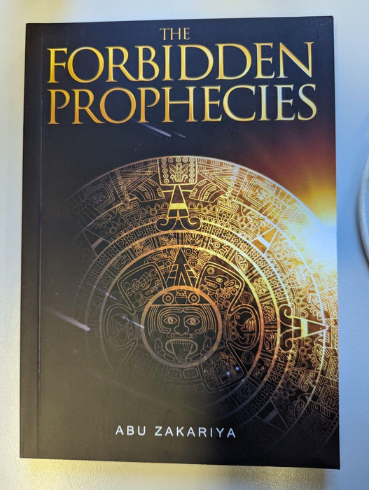 The Forbidden Prophecies by Abu Zakariya